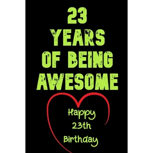 23 Years Of Being Awesome Happy 23th Birthday: 23 Years Old Gift for Boys & Girls - Paperback