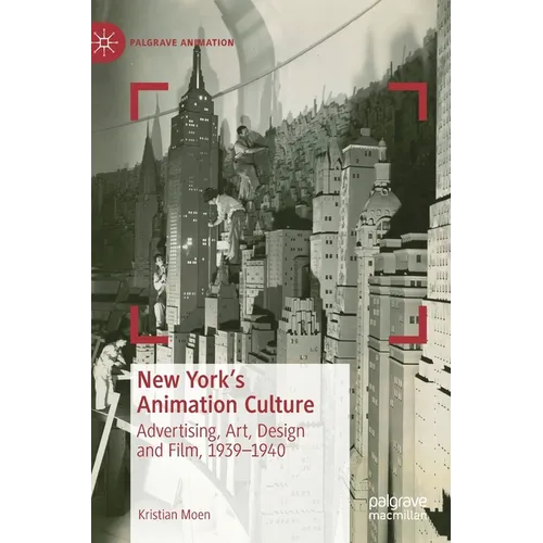 New York's Animation Culture: Advertising, Art, Design and Film, 1939-1940 - Hardcover