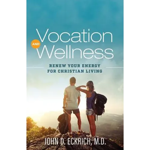 Vocation and Wellness: Renew Your Energy for Christian Living - Paperback