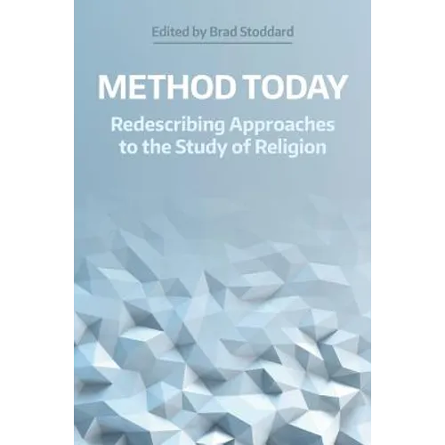 Method Today: Redescribing Approaches to the Study of Religion - Paperback
