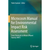 Microcosm Manual for Environmental Impact Risk Assessment: From Chemicals to Whole Effluent Toxicity (Wet) - Paperback