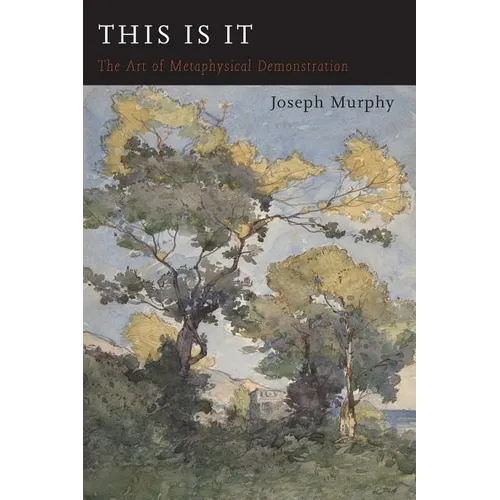 This Is It: Or The Art of Metaphysical Demonstration - Paperback