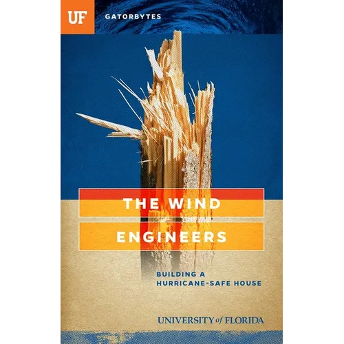 The Wind Engineers: Building a Hurricane-Safe House - Paperback