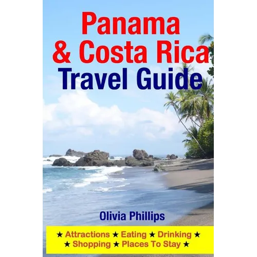Panama & Costa Rica Travel Guide: Attractions, Eating, Drinking, Shopping & Places To Stay - Paperback