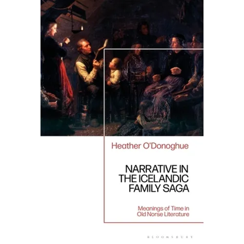 Narrative in the Icelandic Family Saga: Meanings of Time in Old Norse Literature - Paperback