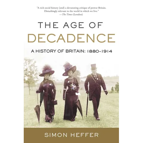 The Age of Decadence: A History of Britain: 1880-1914 - Paperback