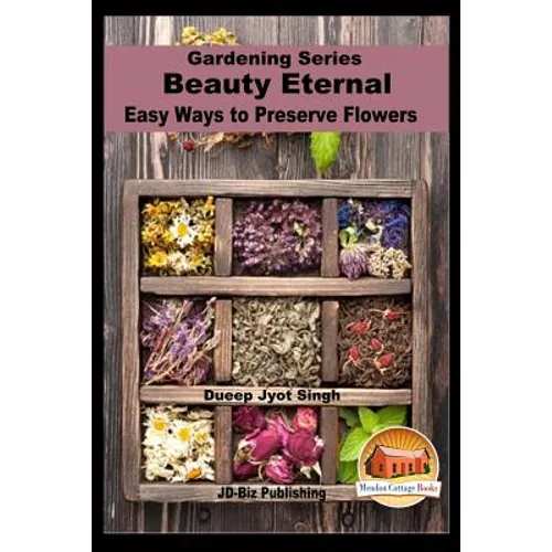 Beauty Eternal - Easy Ways to Preserve Flowers - Paperback