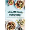 Vegan Raw Food Diet: Tasty And Creative Raw Food Delights With 75 Vegan Recipes And A Three-Week Diet Plan: Vegan Book Recipes - Paperback