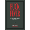 Buck Fever: The Deer Hunting Tradition in Pennsylvania - Paperback