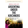 Argentina Under the Kirchners: The Legacy of Left Populism - Paperback