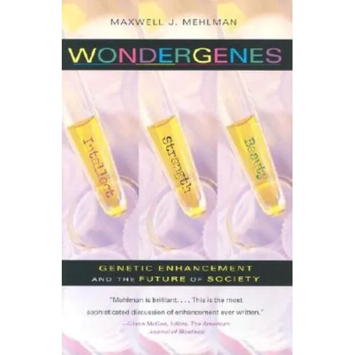 Wondergenes: Genetic Enhancement and the Future of Society - Hardcover