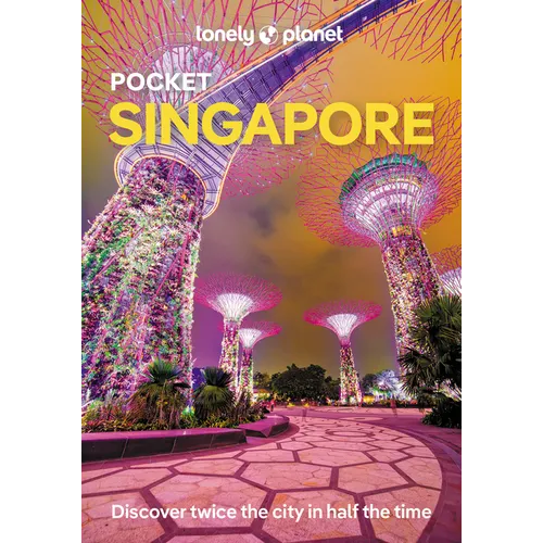 Lonely Planet Pocket Singapore: Discover Twice the City in Half the Time Top Sights Maps & Walking Tours Covers Gardens by the Bay, Buddha Tooth Relic - Paperback