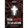 From Skeptic to Salvation: A Rescue Story - Paperback
