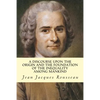 A Discourse Upon The Origin And The Foundation Of The Inequality Among Mankind - Paperback