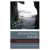 Re-Imagining Nature: Environmental Humanities and Ecosemiotics - Paperback