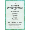 The DEVIL'S INTERVENTION into Healthcare Politics Churches Courts Families - Paperback