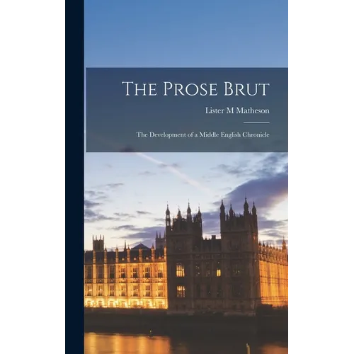 The Prose Brut: The Development of a Middle English Chronicle - Hardcover