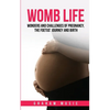 Womb Life: Wonders and challenges of pregnancy, the foetus' journey and birth - Paperback