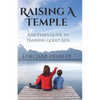 Raising a Temple: A Mother's Guide to Training Godly Kids - Paperback
