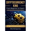 Cryptocurrency King: From Beginner to Expert Mining, Trading and Investment Strategies - Paperback
