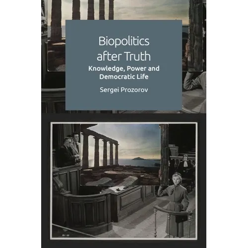 Biopolitics After Truth: Knowledge, Power and Democratic Life - Paperback