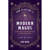 How to Become a Modern Magus: A Manual for Magicians of All Schools - Paperback