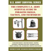 The Complete U.S. Army Survival Guide to Foraging Skills, Tactics, and Techniques - Paperback