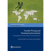Transfer Pricing and Developing Economies: A Handbook for Policy Makers and Practitioners - Paperback