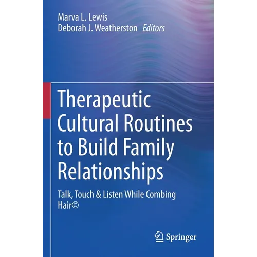 Therapeutic Cultural Routines to Build Family Relationships: Talk, Touch & Listen While Combing Hair(c) - Paperback