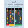 A-Z of Capacity Management: Practical Guide for Implementing Enterprise IT Monitoring & Capacity Planning - Paperback