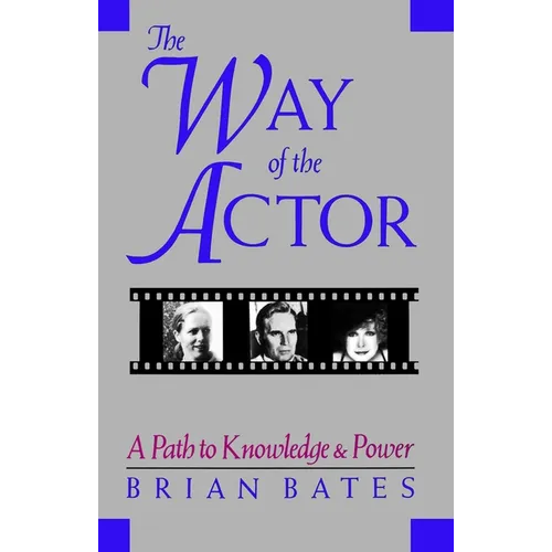 The Way of the Actor: A Path to Knowledge & Power - Paperback