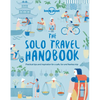 Lonely Planet the Solo Travel Handbook: Boost Your Confidence When Travelling Alone Tips & Advice for Before & During Adventures Top Spots for Food, N - Paperback