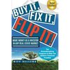 Buy It, Fix it, Flip It: Make money as an investor in any Real Estate Market - Paperback