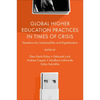 Global Higher Education Practices in Times of Crisis: Questions for Sustainability and Digitalization - Hardcover