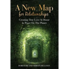 A New Map for Relationships: Creating True Love at Home and Peace on the Planet - Hardcover