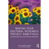 Making Your Doctoral Research Project Ambitious: Developing Large-Scale Studies with Real-World Impact - Paperback