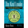 The Kind Leader: A Practical Guide to Eliminating Fear, Creating Trust, and Leading with Kindness - Paperback
