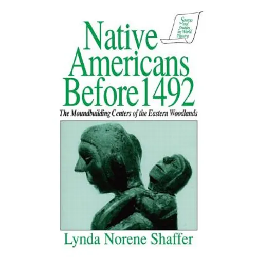 Native Americans Before 1492: Moundbuilding Realms of the Mississippian Woodlands - Paperback