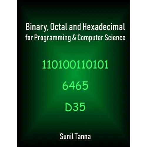 Binary, Octal and Hexadecimal for Programming & Computer Science - Paperback