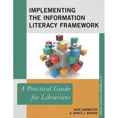 Implementing the Information Literacy Framework: A Practical Guide for Librarians - Paperback