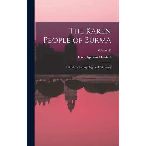 The Karen People of Burma: A Study in Anthropology and Ethnology; Volume 26 - Hardcover