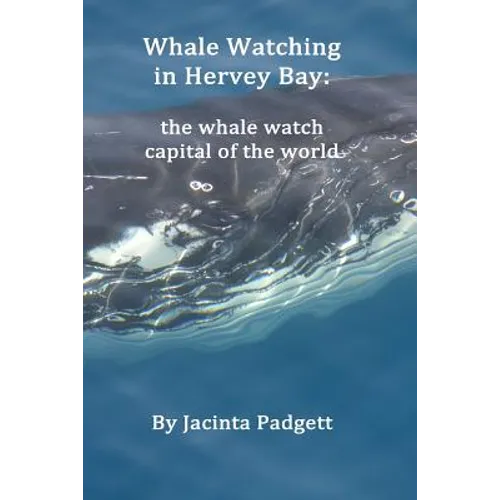 Whale Watching in Hervey Bay: the whale watch capital of the world - Paperback
