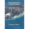 Whale Watching in Hervey Bay: the whale watch capital of the world - Paperback