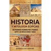 Historia y Mitología Egipcias: Un apasionante recorrido por el pasado de Egipto y los mitos de dioses y diosas - Hardcover