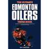 The Ultimate Edmonton Oilers Trivia Book: A Collection of Amazing Trivia Quizzes and Fun Facts for Die-Hard Oilers Fans! - Paperback