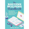 The Routine-Building Handbook: Your All-In-One Habit Builder for Increased Productivity, Inspired Work, and Lasting Success - Paperback