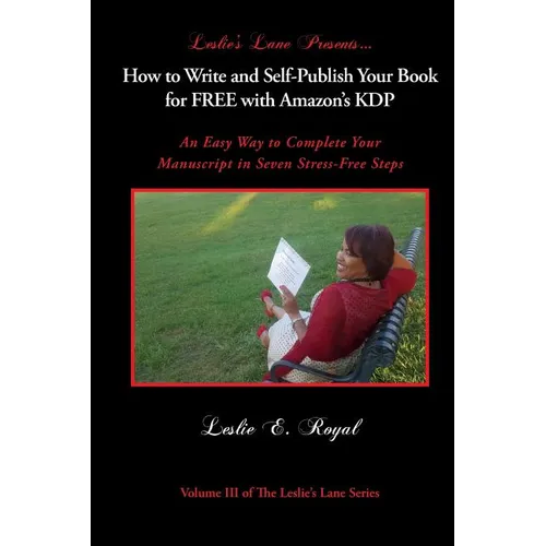 How to Write and Self-Publish Your Book for Free with Amazon's Kdp: An Easy Way to Complete Your Manuscript in Seven Stress-Free Steps - Paperback