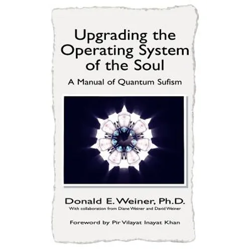 Upgrading the Operating System of the Soul: A Manuel of Quantum Sufism - Paperback
