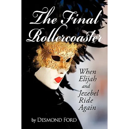 The Final Rollercoaster: When Elijah and Jezebel Ride Again - Paperback