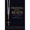 Praying with Beads: Daily Prayers for the Christian Year - Paperback